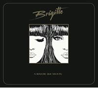 Brigitte - Bouche Que Veux-Tu