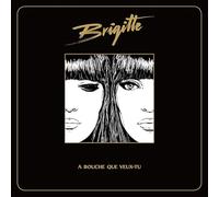 Brigitte - Bouche Que Veux-Tu