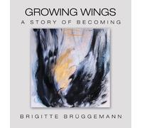 Brigitte Brüggemann Growing Wings (Copertina rigida)