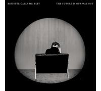 Brigitte Calls Me Baby The Future Is Our Way Out (CD)