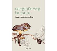 Brigitte D’Orts Der große Weg ist torlos. Das Zen des Mumonkan: Räts (Tascabile)