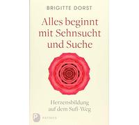 Brigitte Dorst Alles beginnt mit Sehnsucht und Suche: Herzens (Copertina rigida)