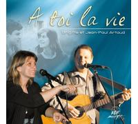 Brigitte et Jean Paul Artaud - A Toi la Vie