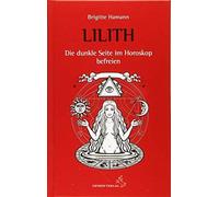 Brigitte Hamann Lilith, die dunkle Seite im Horoskop befreien (Copertina rigida)