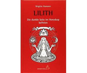 Brigitte Hamann Lilith, die dunkle Seite im Horoskop befreien (Copertina rigida)