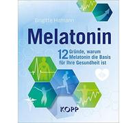 Brigitte Hamann Melatonin: 12 Gründe, warum Melatonin die Basis für (Tascabile)