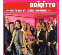 Brigitte - Heute Nacht (Wird Gefeiert)