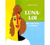 Brigitte Just LUNA-LOI: Die weise Frau von Saluna (Copertina rigida)