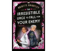 Brigitte Knightle The Irresistible Urge to Fall For Your Enem (Copertina rigida)