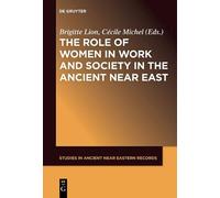 Brigitte Lion The Role of Women in Work and Society in the Ancient N (Tascabile)