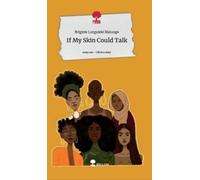 Brigitte Lunguieki If My Skin Could Talk. Life is a Story - s (Copertina rigida)