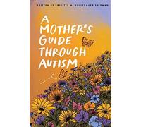 Brigitte M Volltrauer Shi A Mother's Guide Through Autism, Through T (Tascabile)