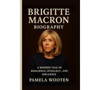Brigitte Macron Biography: A Modern Tale of Resilience, Intellect, and Influence