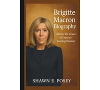 BRIGITTE MACRON BIOGRAPHY: Behind the Grace of France’s Leading Woman