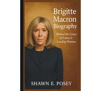 BRIGITTE MACRON BIOGRAPHY: Behind the Grace of France’s Leading Woman