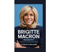 BRIGITTE MACRON BIOGRAPHY: Inspiring Journey of France’s First Lady