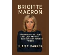 BRIGITTE MACRON: Biography Of France’s First Lady And Her Journey From Teacher To Icon