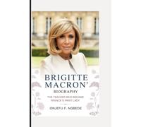 BRIGITTE MACRON BIOGRAPHY: The Teacher Who Became France’s First Lady