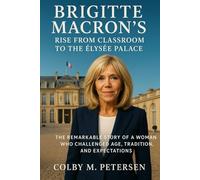 Brigitte Macron’s Rise from Classroom to the Élysée Palace: The Remarkable Story of a Woman Who Challenged Age, Tradition, and Expectations