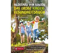 Brigitte Pregen Hildegard von Bingen - das große Kinder-Gesundheitsb (Tascabile)