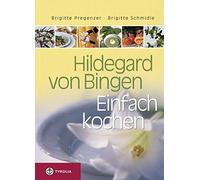 Brigitte Pregenzer Brigitte S Hildegard von Bingen. Einfach (Copertina rigida)