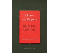 Brigitte Reimann I Have No Regrets (Tascabile)