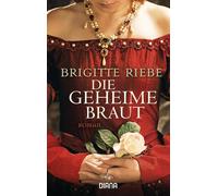 Brigitte Riebe Die geheime Braut: Roman (Tascabile)