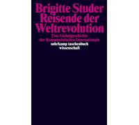 Brigitte Studer Reisende der Weltrevolution: Eine Globalgeschichte d (Tascabile)