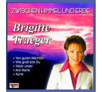 Brigitte Traeger - Zwischen Himmel Und Erde