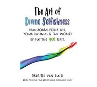 Brigitte Van Tuijl The Art of Divine Selfishness (Tascabile)
