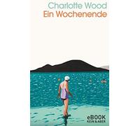 Brigitte Walitzek Charlotte Wood Ein Wochenende (Tascabile)