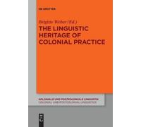 Brigitte Weber The Linguistic Heritage of Colonial Practice (Tascabile)
