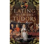Brigitte Webster Eating with the Tudors (Copertina rigida)