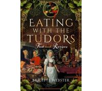 Brigitte Webster Eating with the Tudors (Tascabile)