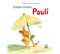 Brigitte Weninger Eve Tharlet Schöne Ferien, Pauli (Copertina rigida)