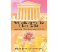 Brij Mohan Dhir S J D Shrimad Bhagavad Gita In Bench and Bar (Tascabile)