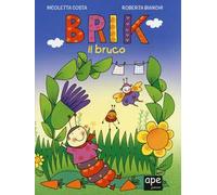 Brik il bruco. Nell'orto del bruchino. Ediz. illustrata