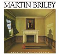 BRILEY, MARTIN - FEAR OF THE UNKNOWN
