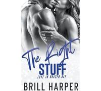 Brill Harper The Right Stuff (Tascabile) Love in Brazen Bay