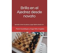 Brilla en el Ajedrez desde novato: Aprende a mover las piezas y a jugar Ajedrez