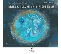 Brilla, illumina e risplendi. Ediz. a colori