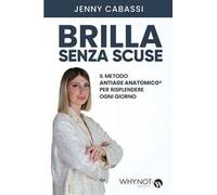 Brilla senza scuse. Il metodo AntiAge Anatomico® per risplendere ogni giorno
