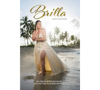 Brilla: Una historia de transformación para vivir bajo tus propios términos