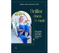 Briller dans le noir: Tout perdre, ou presque, pour enfin commencer à vivre