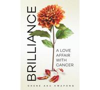 BRILLIANCE: A Love Affair With Cancer