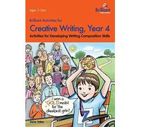 Brilliant Activities for Creative Writing, Year 4-Activities for Developing Writ