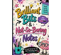 Brilliant Bits & Not-So-Boring Notes: A Lined Journal for Your Most Interesting Ideas