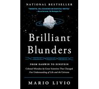 Brilliant Blunders: From Darwin to Einstein - Colossal Mistakes by Great Scientists That Changed Our Understanding of Life and the Universe