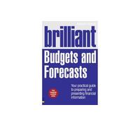 Brilliant Budgets and Forecasts: Your Practical Guide to Preparing and Presenting Financial Information [Lingua inglese]