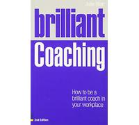 Brilliant Coaching: How to Be a Brilliant Coach in Your Workplace